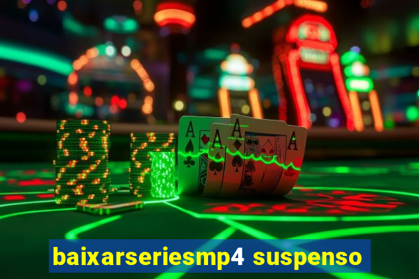 baixarseriesmp4 suspenso